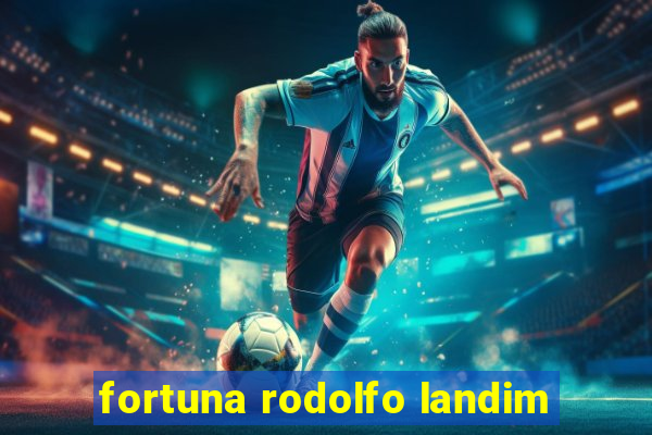 fortuna rodolfo landim